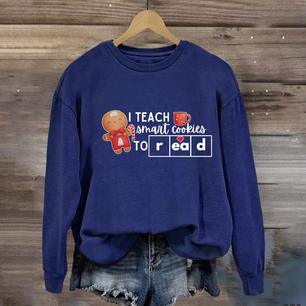 I Teach Smart Cookies To Read Sweatshirt