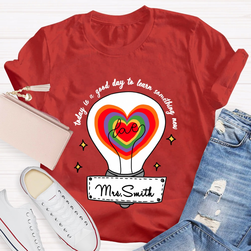 Personalized name Today Is A Good Day To Learn Something New T-shirt