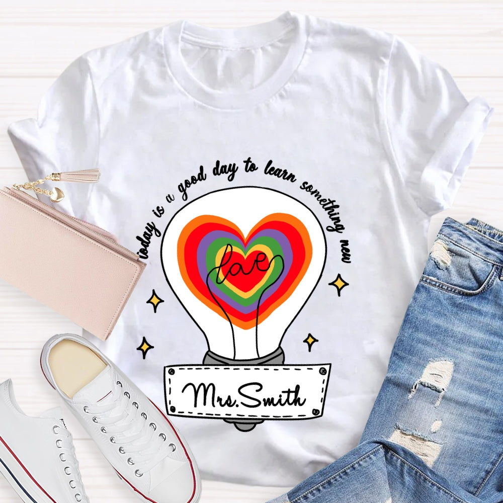 Personalized name Today Is A Good Day To Learn Something New T-shirt