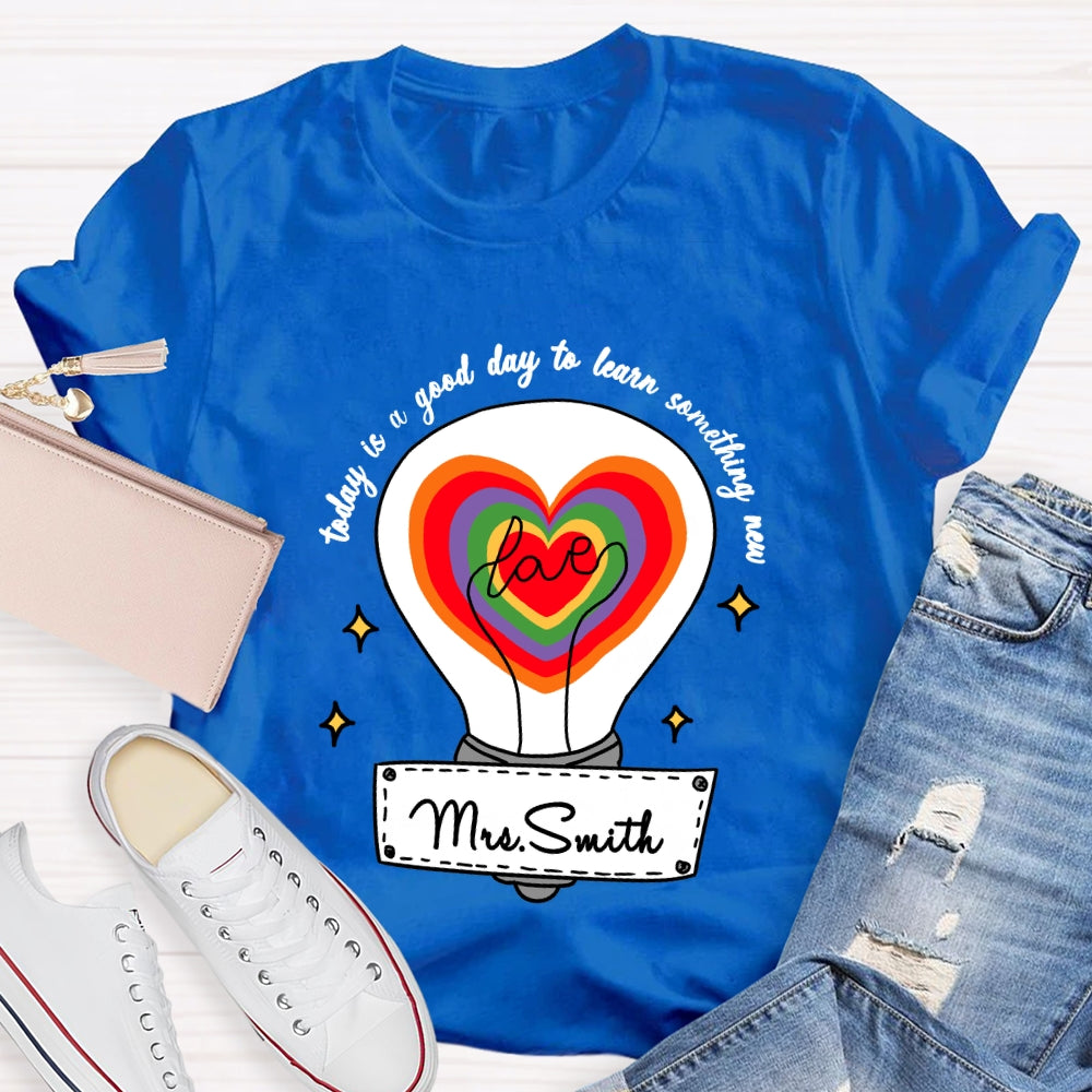 Personalized name Today Is A Good Day To Learn Something New T-shirt