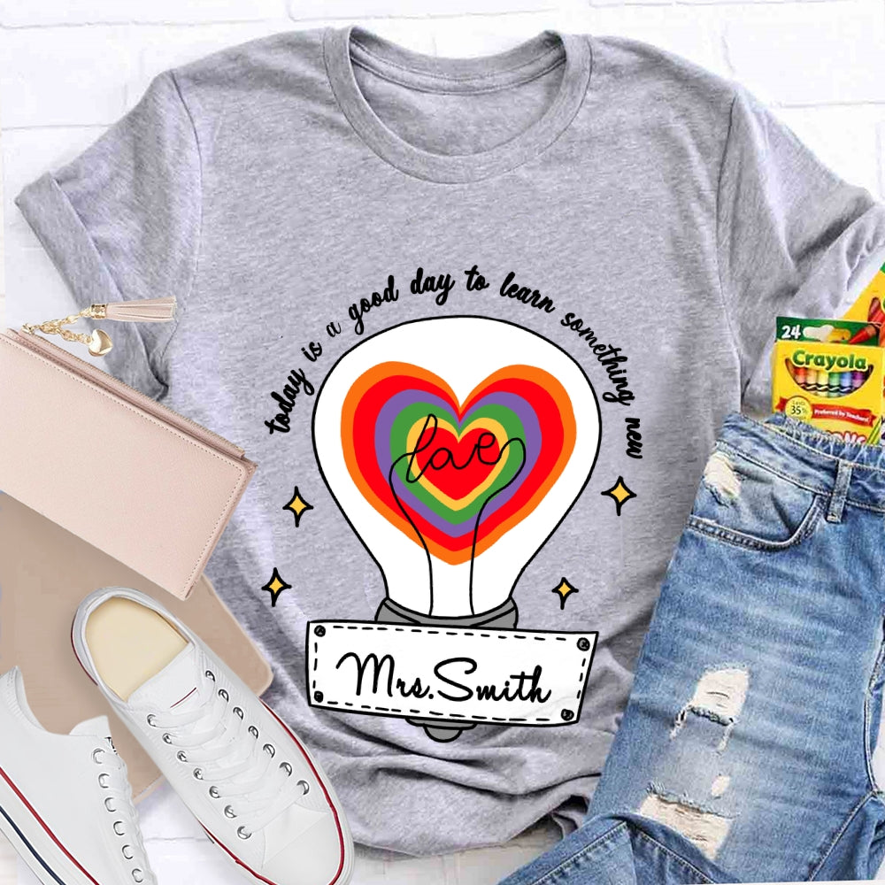 Personalized name Today Is A Good Day To Learn Something New T-shirt