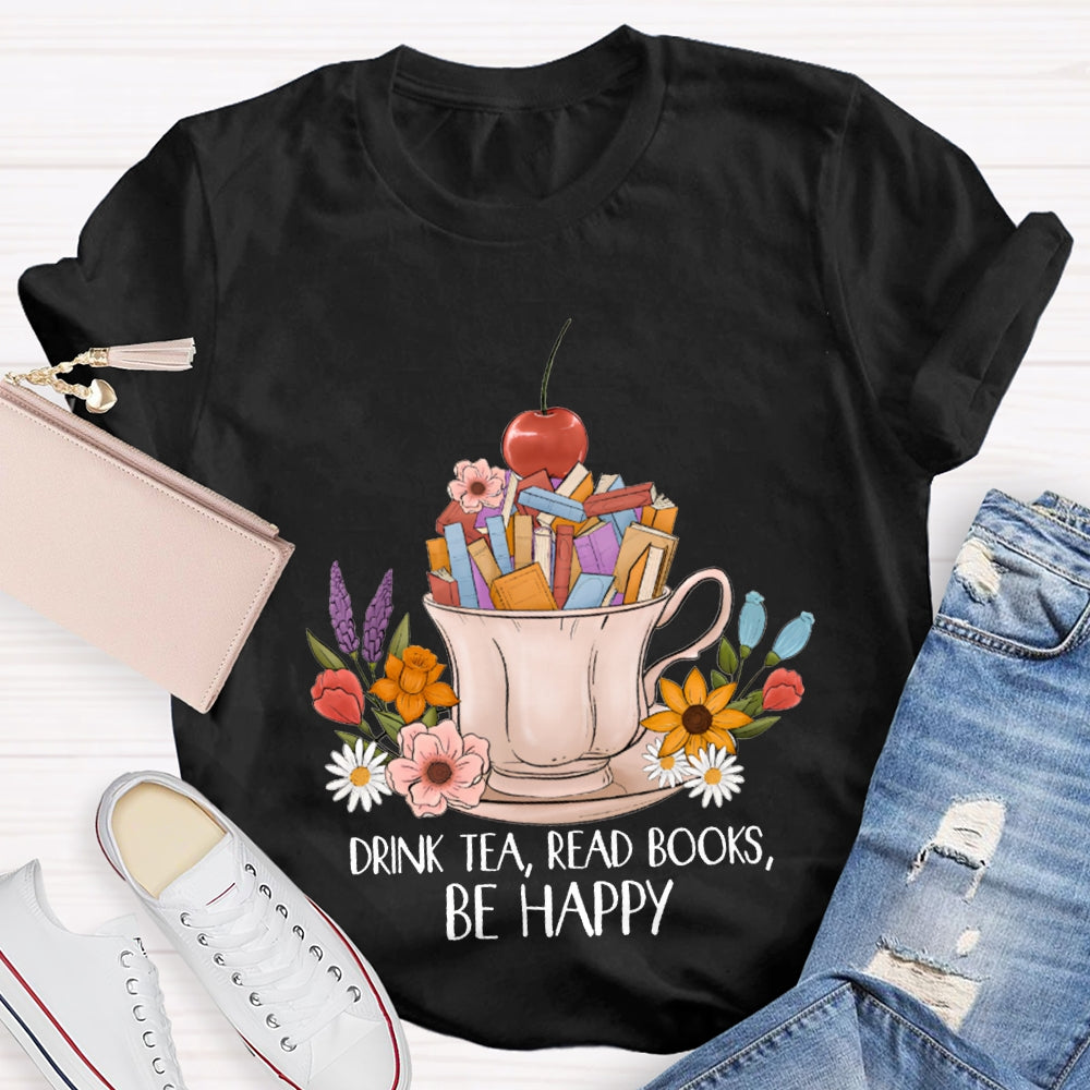 Drink Tea Read Books Be Happy Apples And Flowers T-shirt