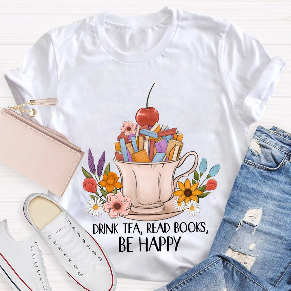 Drink Tea Read Books Be Happy Apples And Flowers T-shirt