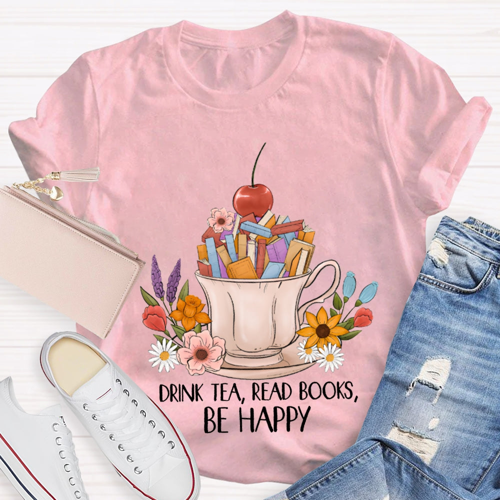 Drink Tea Read Books Be Happy Apples And Flowers T-shirt
