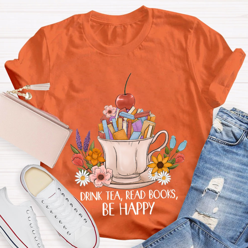 Drink Tea Read Books Be Happy Apples And Flowers T-shirt