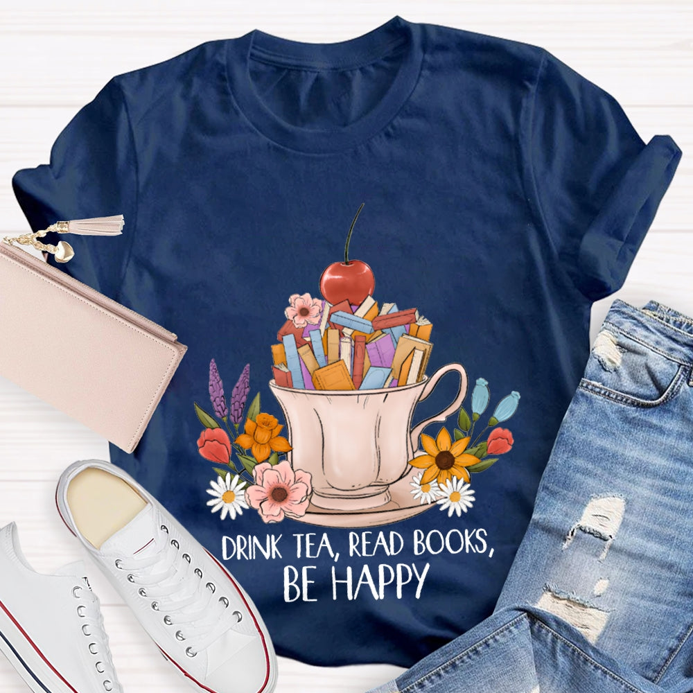 Drink Tea Read Books Be Happy Apples And Flowers T-shirt
