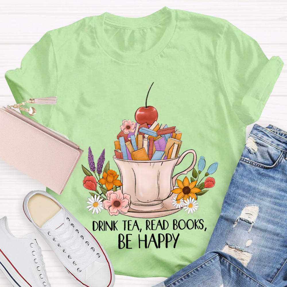 Drink Tea Read Books Be Happy Apples And Flowers T-shirt