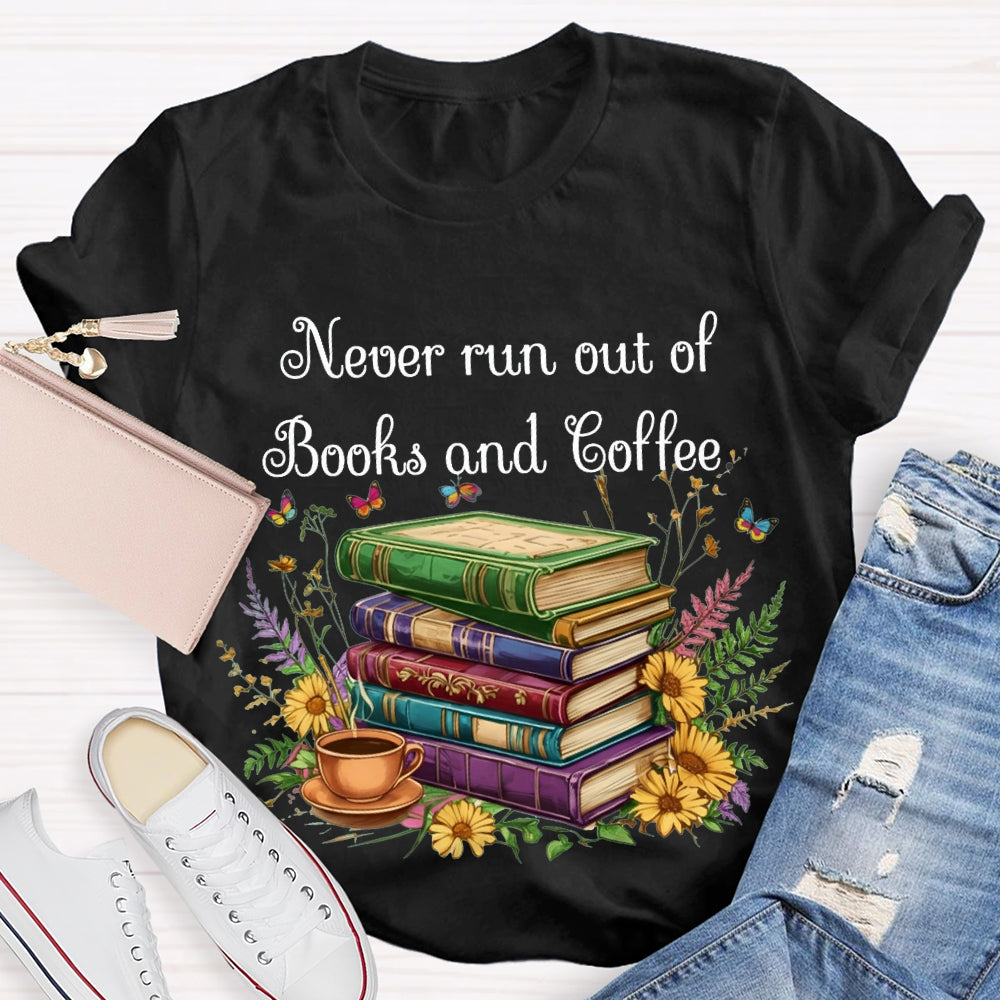 Never Run Out Of Books And Coffee T-shirt