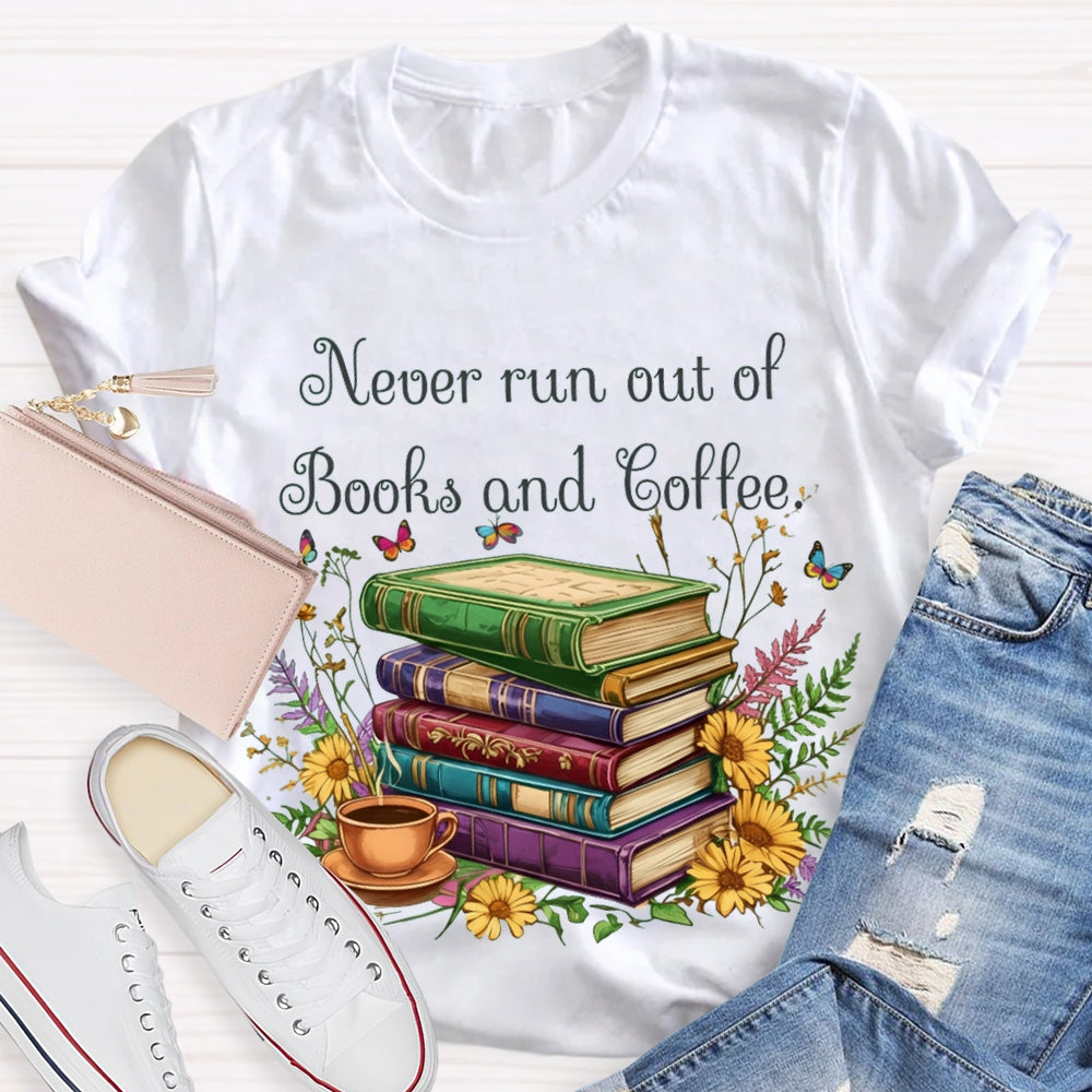 Never Run Out Of Books And Coffee T-shirt