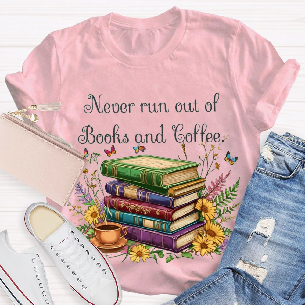 Never Run Out Of Books And Coffee T-shirt