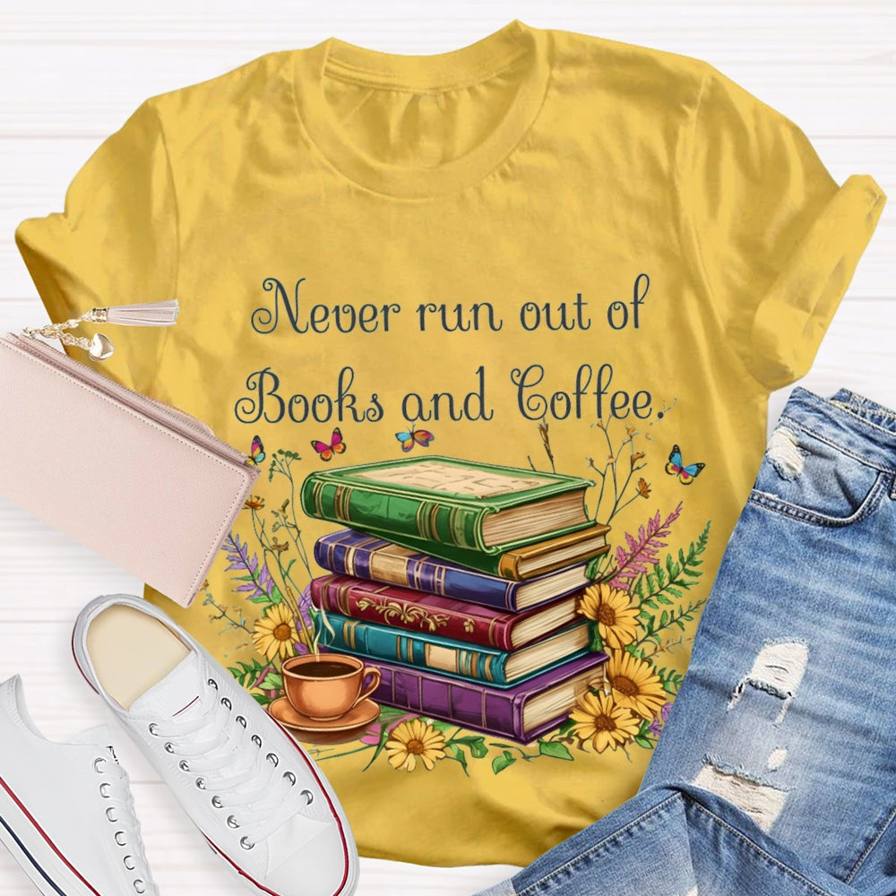 Never Run Out Of Books And Coffee T-shirt