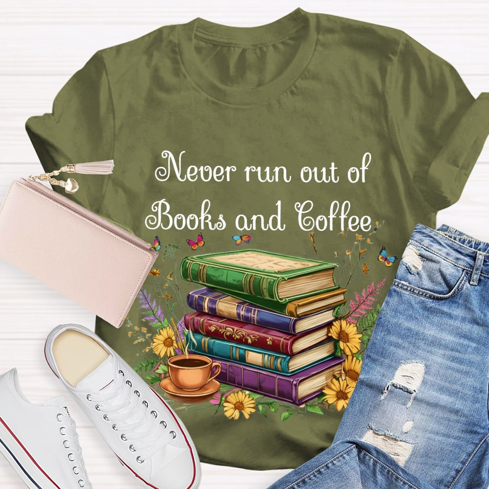 Never Run Out Of Books And Coffee T-shirt