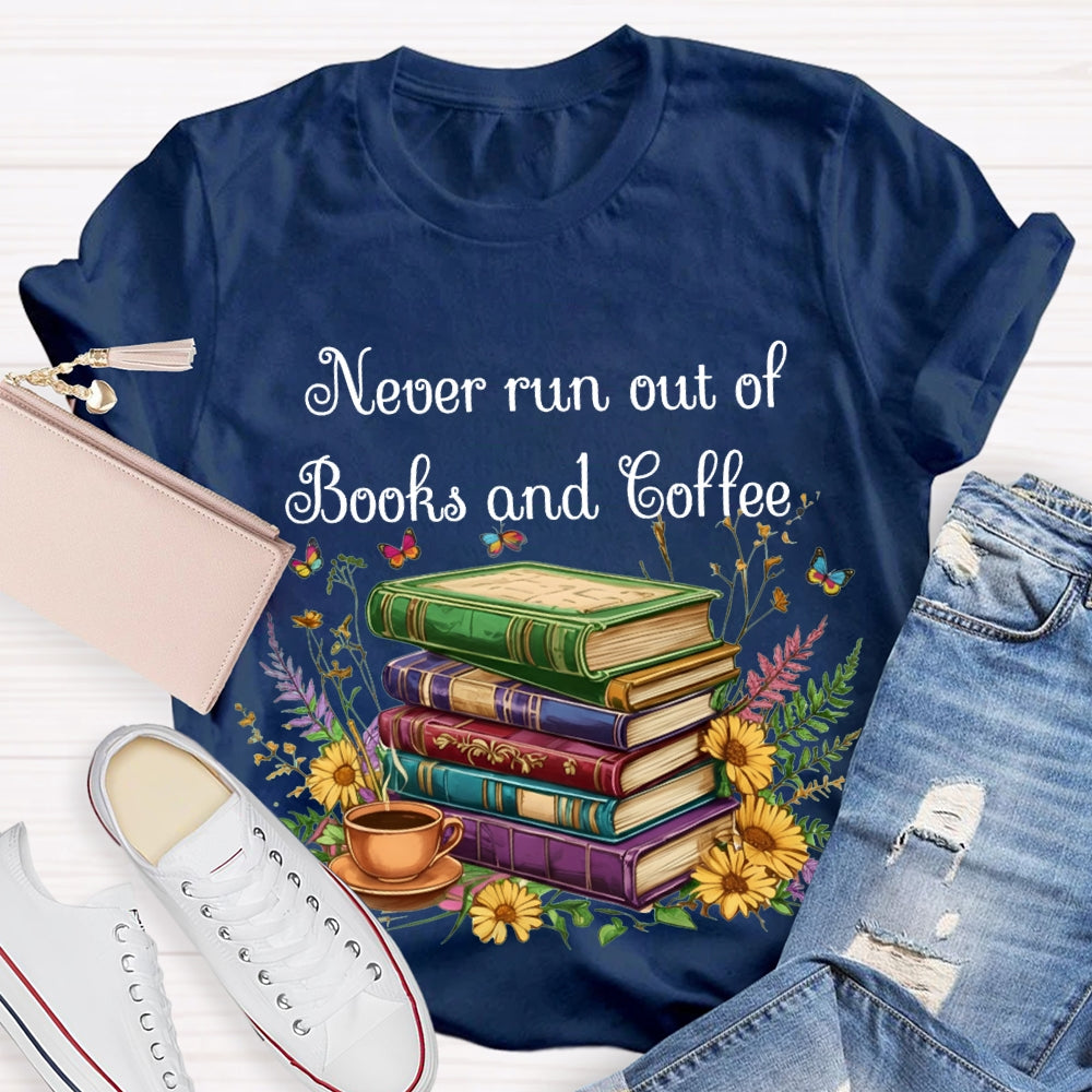 Never Run Out Of Books And Coffee T-shirt