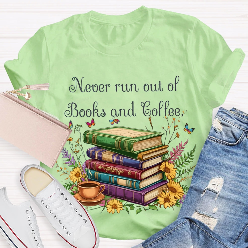 Never Run Out Of Books And Coffee T-shirt