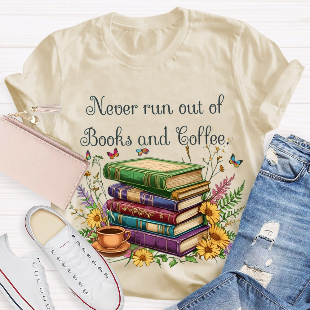 Never Run Out Of Books And Coffee T-shirt