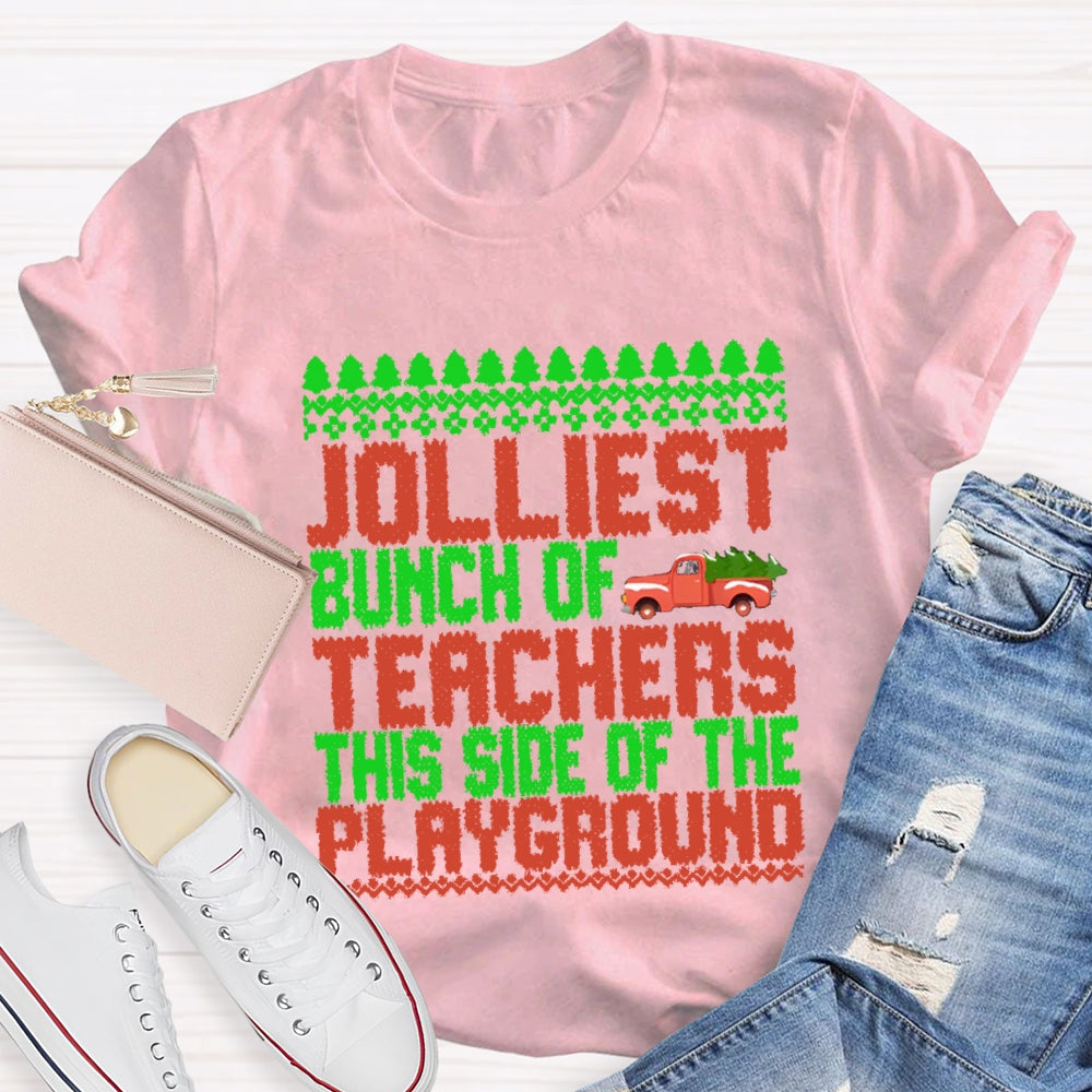 Jolliest Bunch Of Teachers This Side Of  Playground T-shirt