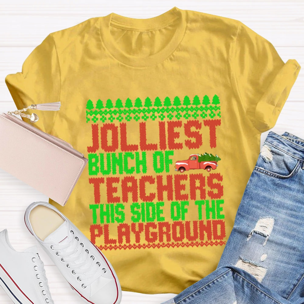 Jolliest Bunch Of Teachers This Side Of  Playground T-shirt