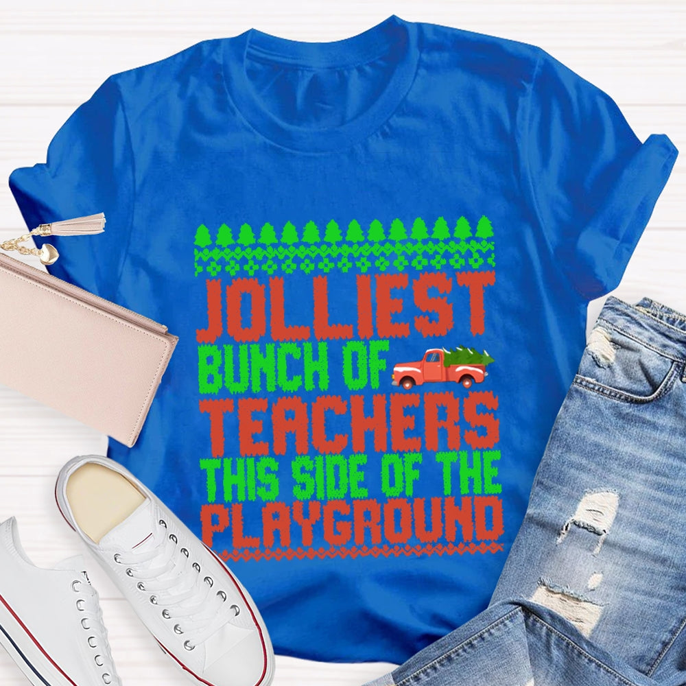 Jolliest Bunch Of Teachers This Side Of  Playground T-shirt