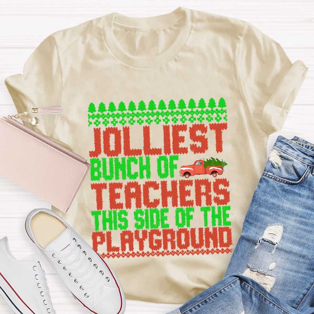 Jolliest Bunch Of Teachers This Side Of  Playground T-shirt