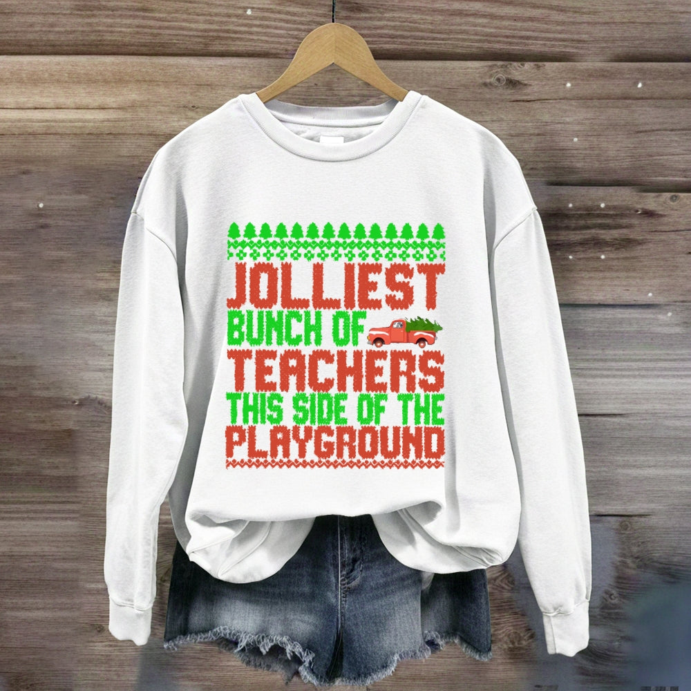 Jolliest Bunch Of Teachers This Side Of  The Playground Sweatshirt