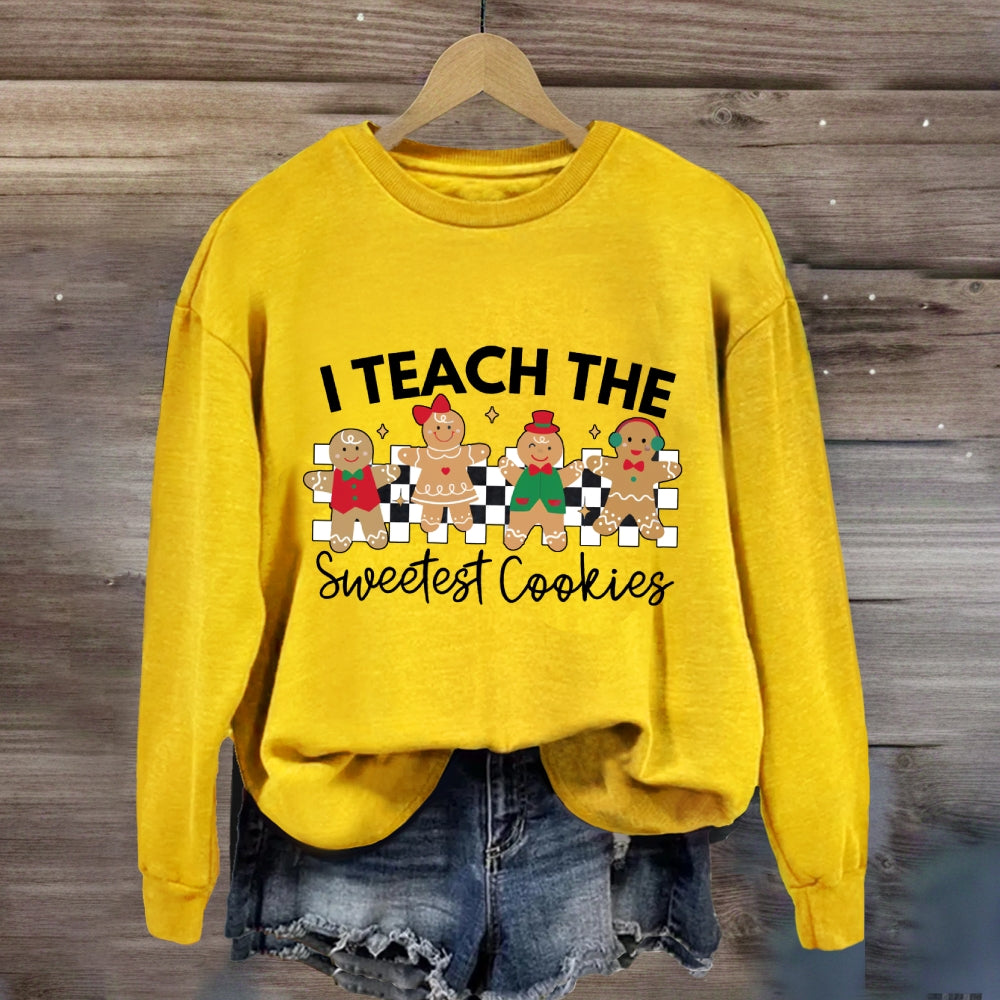 I Teach The Smartest Cookies Sweatshirt