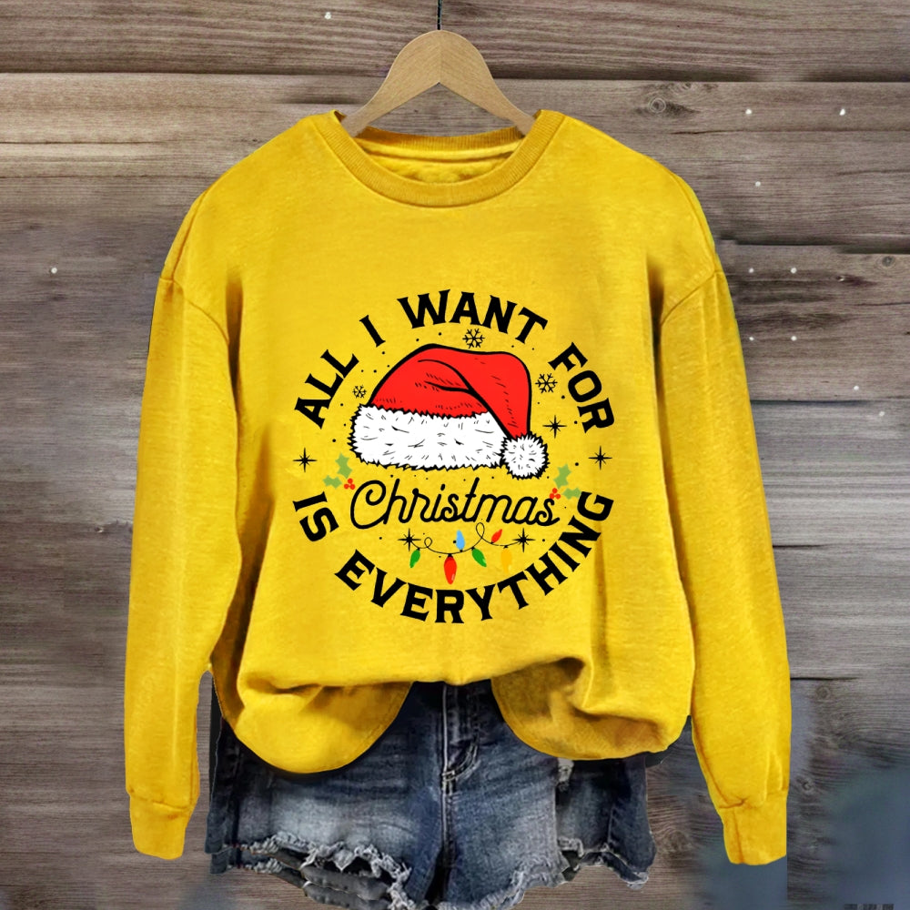 All I Want For Christmas Is Everything Sweatshirt
