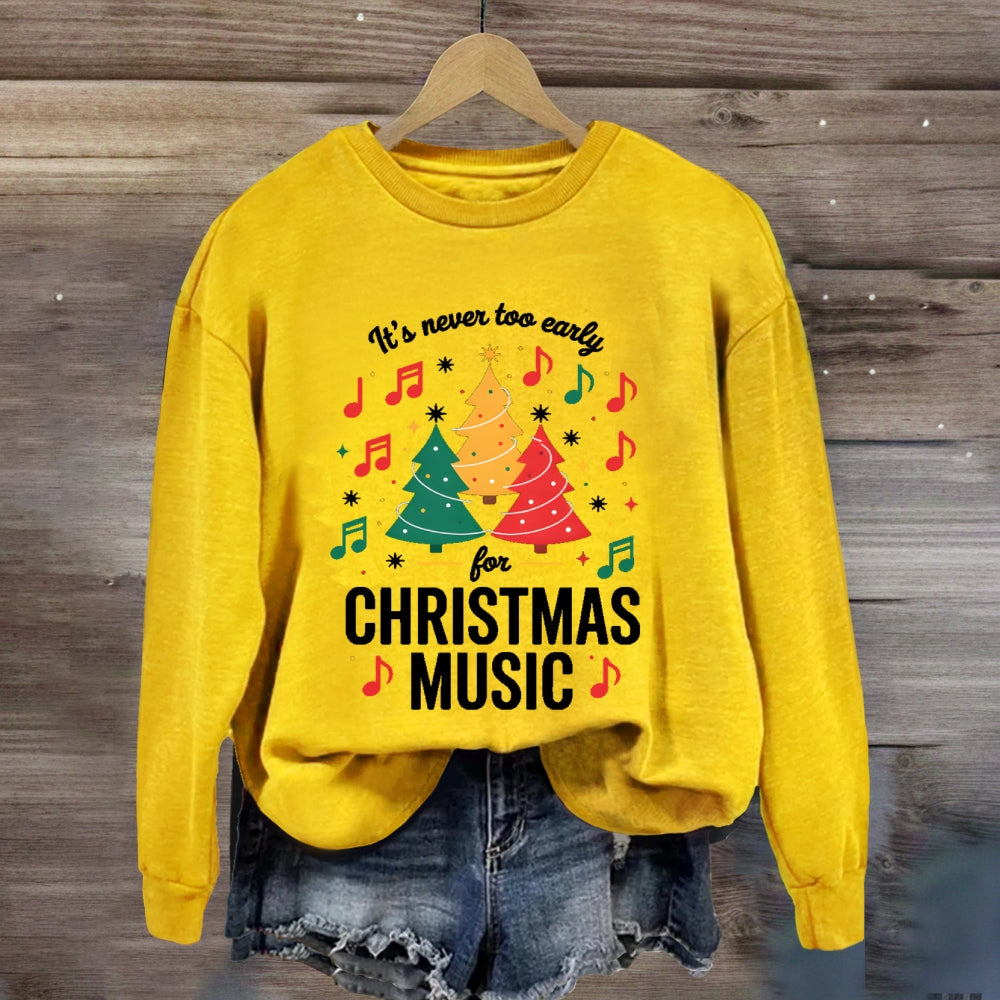 It's Never Too Early For Christmas Music Notes Sweatshirt