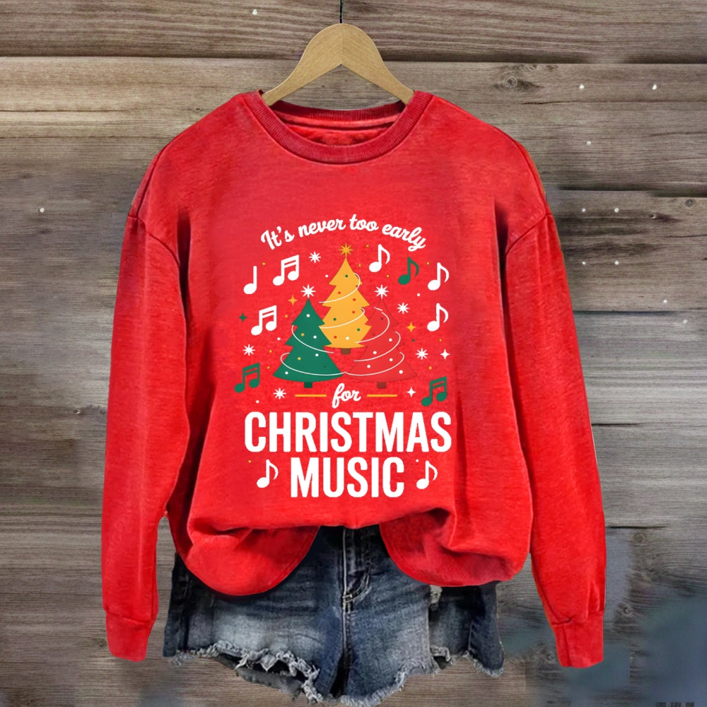 It's Never Too Early For Christmas Music Notes Sweatshirt