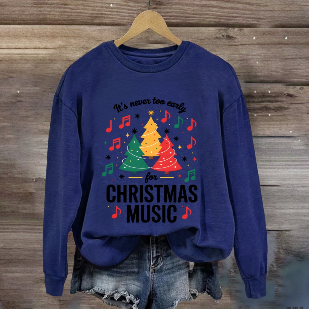 It's Never Too Early For Christmas Music Notes Sweatshirt