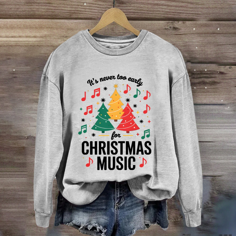 It's Never Too Early For Christmas Music Notes Sweatshirt