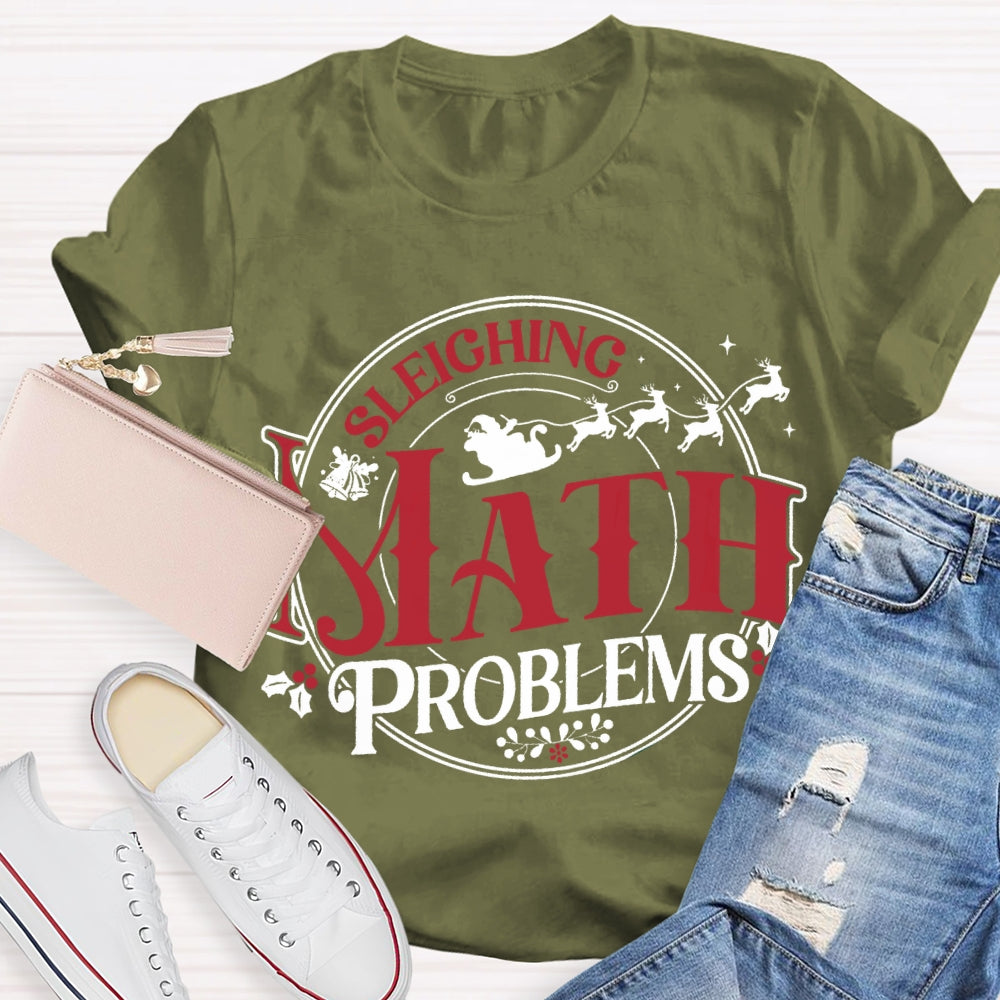 Sleighing Math Problems Christmas Math Teacher T-shirt