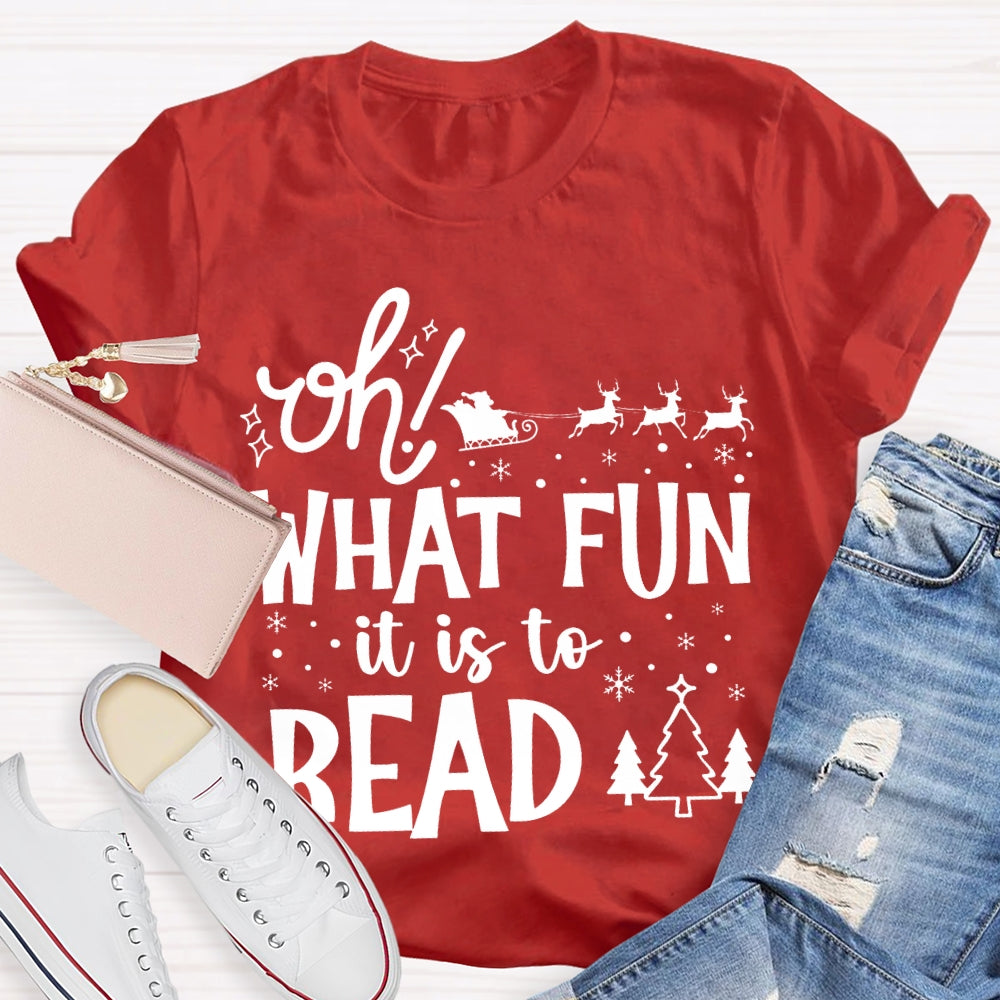 Oh What Fun It Is To Read Christmas T-shirt