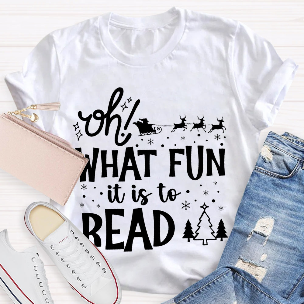 Oh What Fun It Is To Read Christmas T-shirt