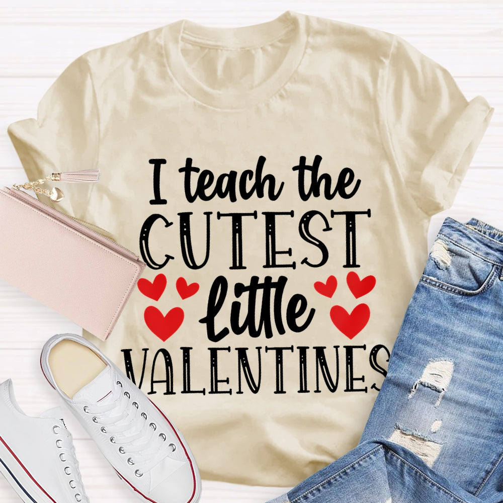I Teach The Cutest Little Valentines T-shirt