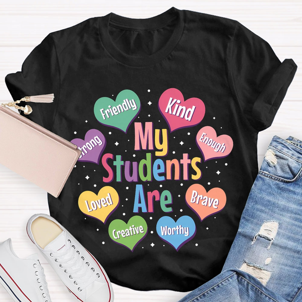 My Students Are Friendly Kind Enough Loved Brave Creative Worthy T-shirt