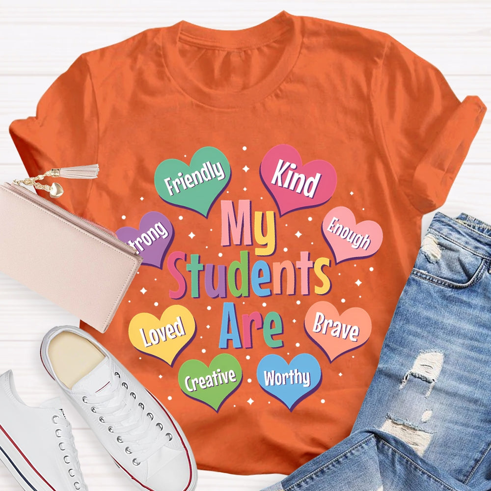 My Students Are Friendly Kind Enough Loved Brave Creative Worthy T-shirt