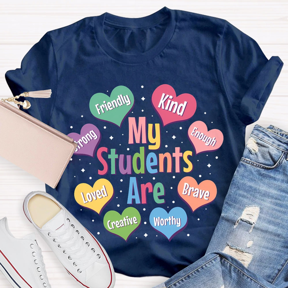 My Students Are Friendly Kind Enough Loved Brave Creative Worthy T-shirt