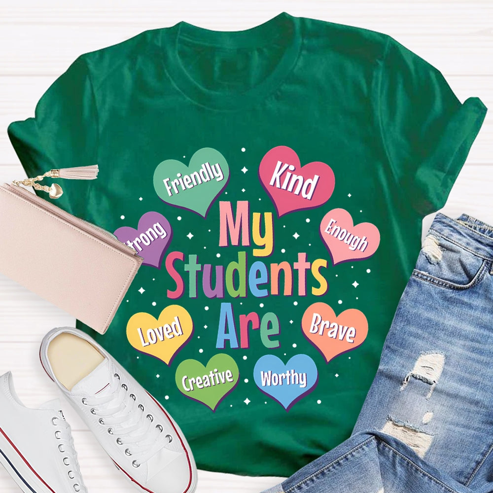 My Students Are Friendly Kind Enough Loved Brave Creative Worthy T-shirt