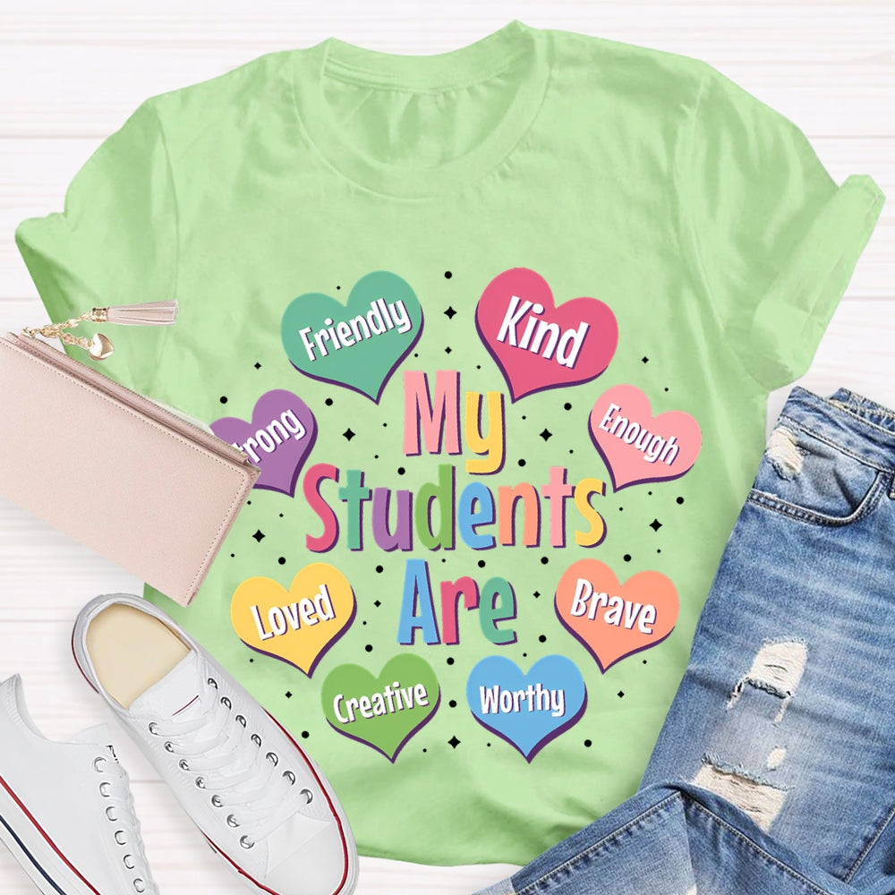 My Students Are Friendly Kind Enough Loved Brave Creative Worthy T-shirt