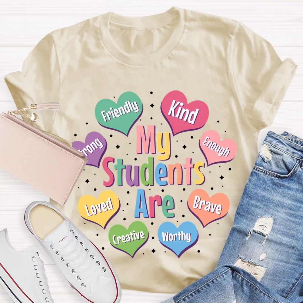 My Students Are Friendly Kind Enough Loved Brave Creative Worthy T-shirt