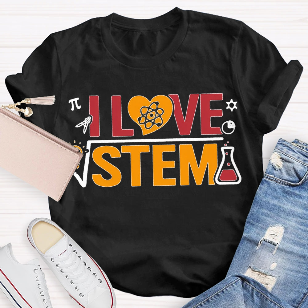 I Love Stem Science Math Teacher T-shirt