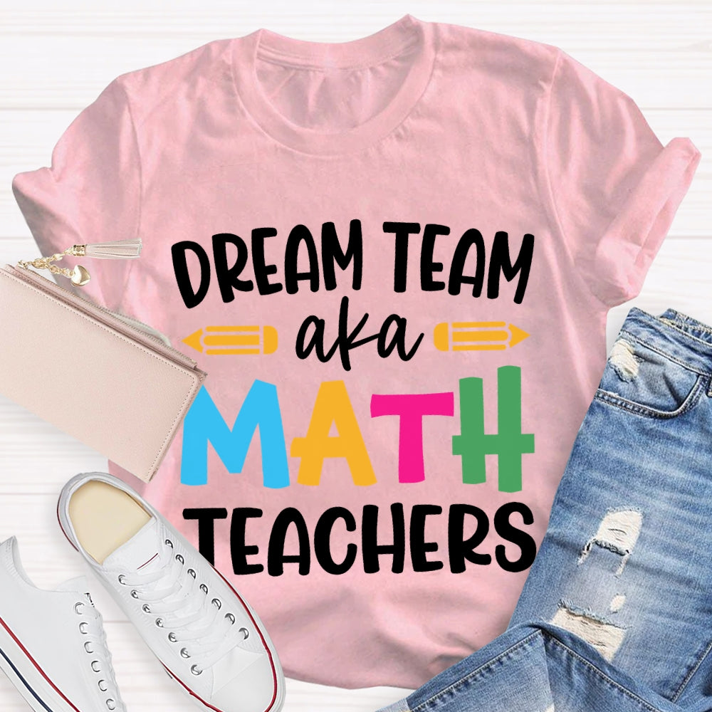 Dream Team Aka Math Teachers T-shirt