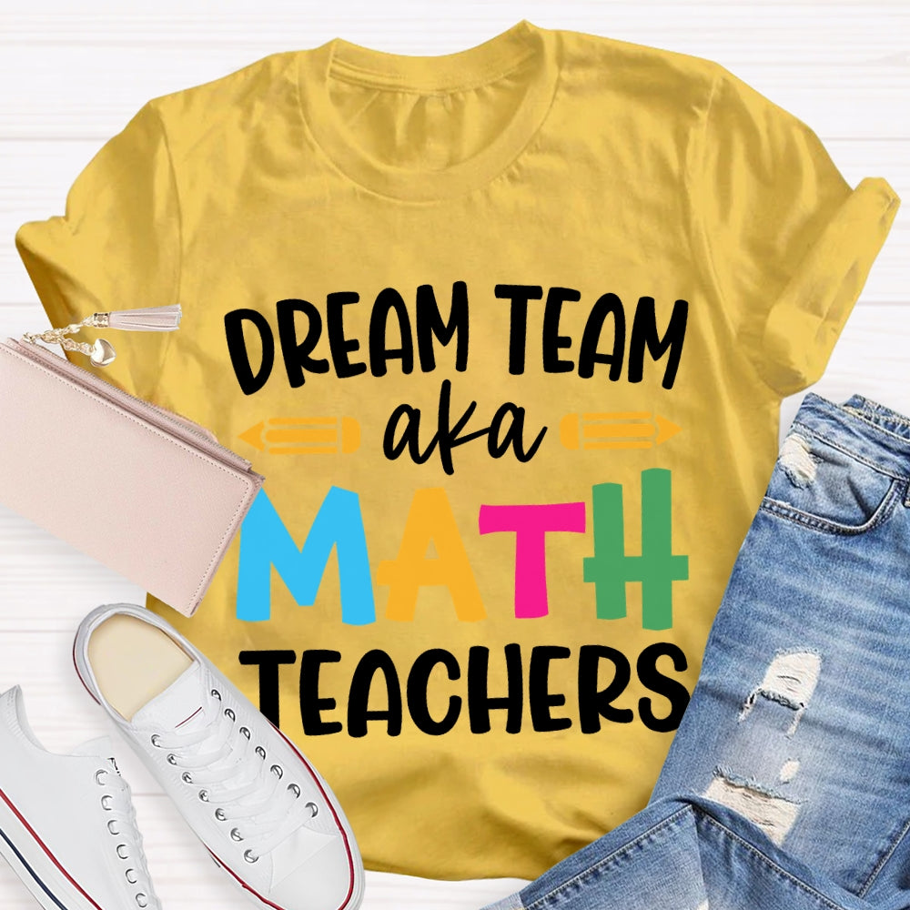 Dream Team Aka Math Teachers T-shirt