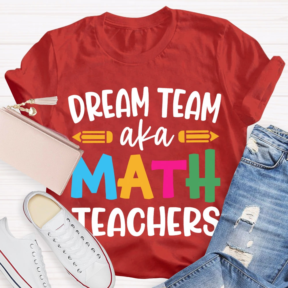 Dream Team Aka Math Teachers T-shirt