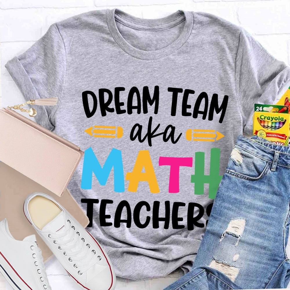 Dream Team Aka Math Teachers T-shirt