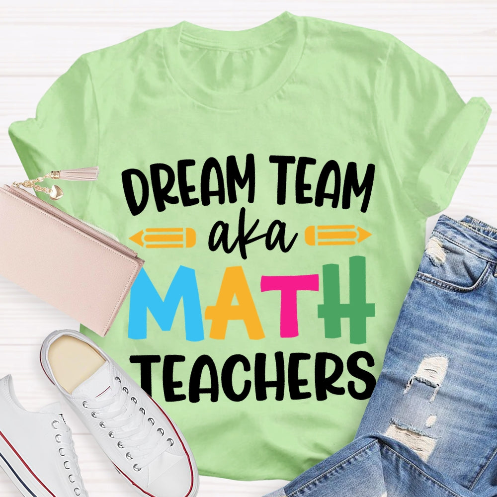 Dream Team Aka Math Teachers T-shirt