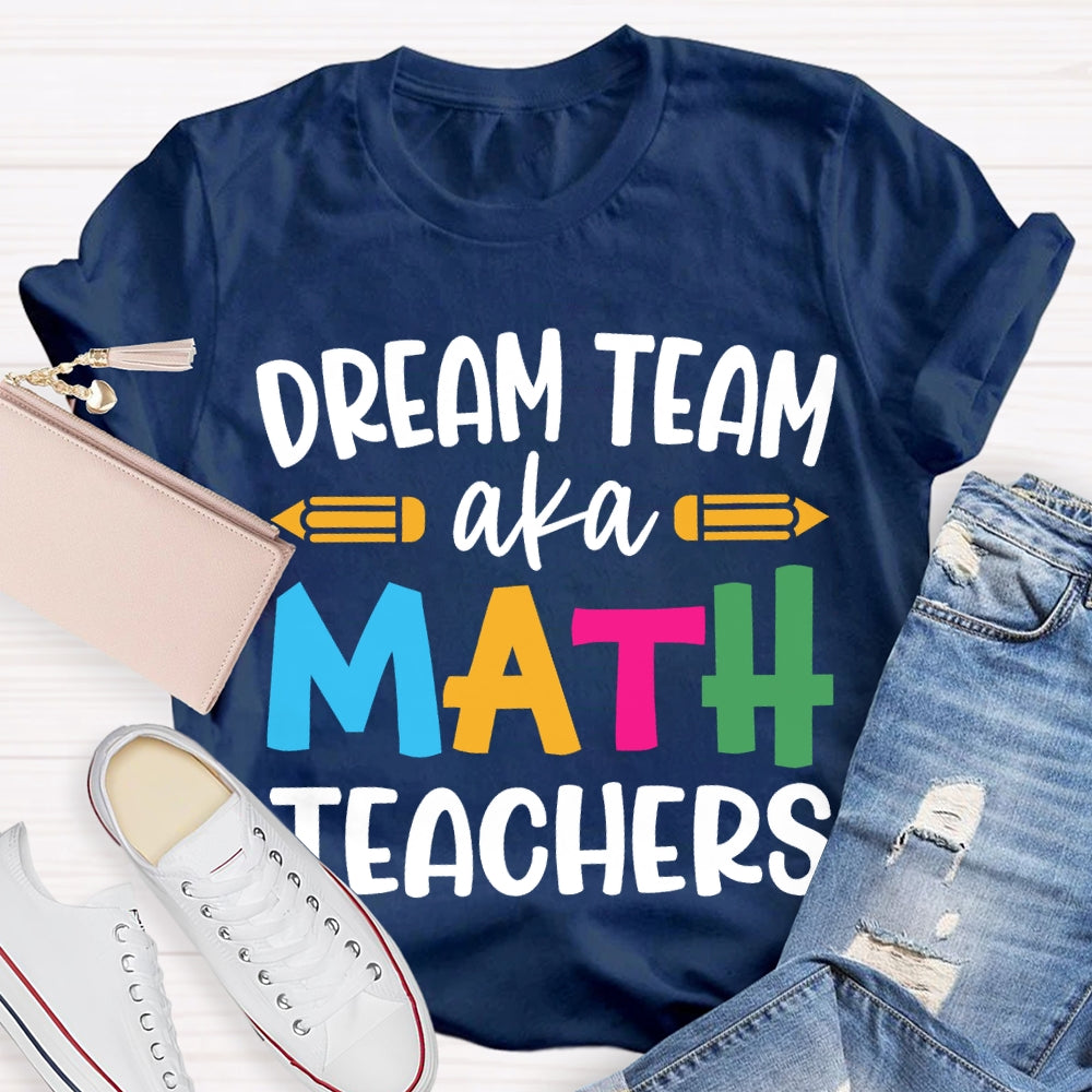 Dream Team Aka Math Teachers T-shirt