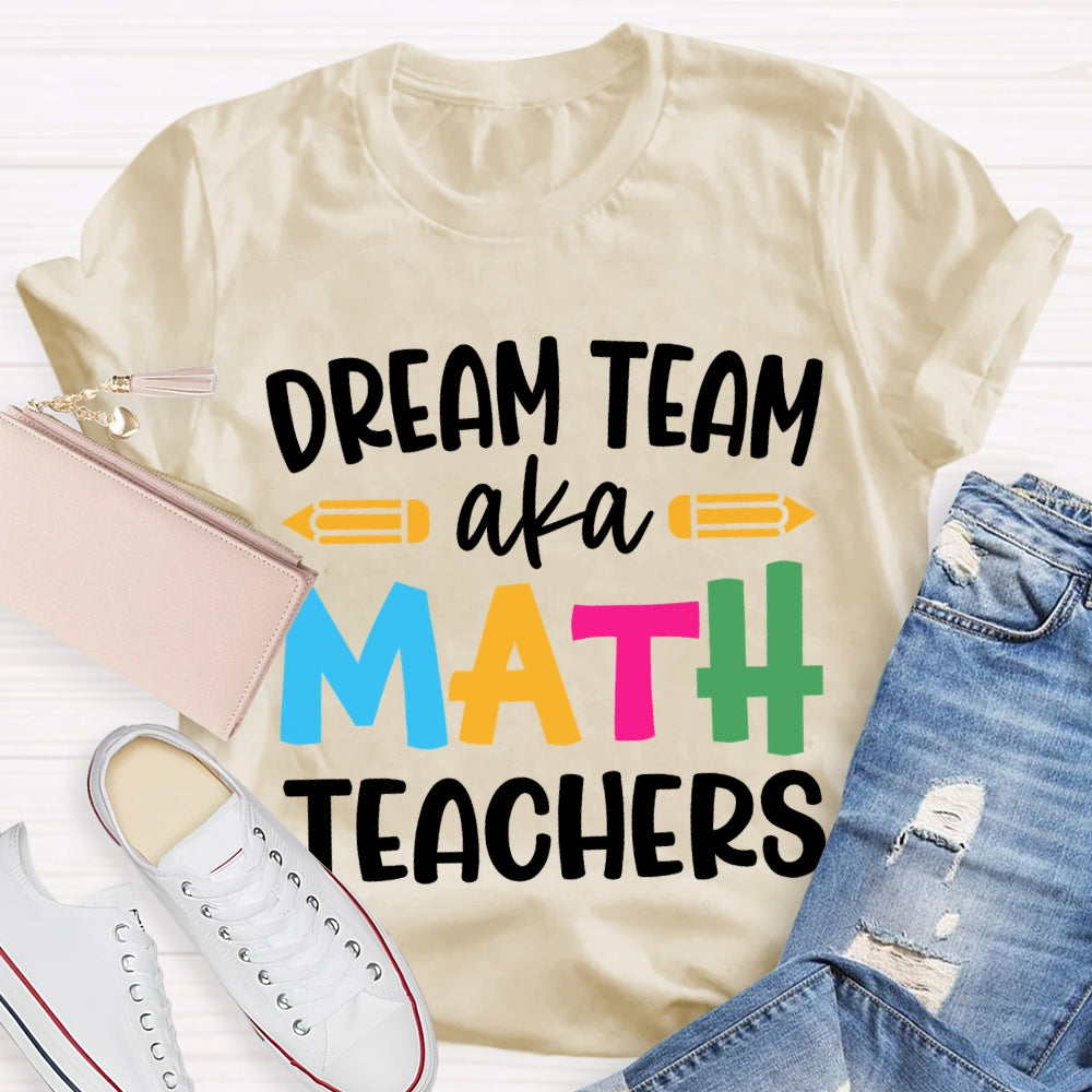 Dream Team Aka Math Teachers T-shirt