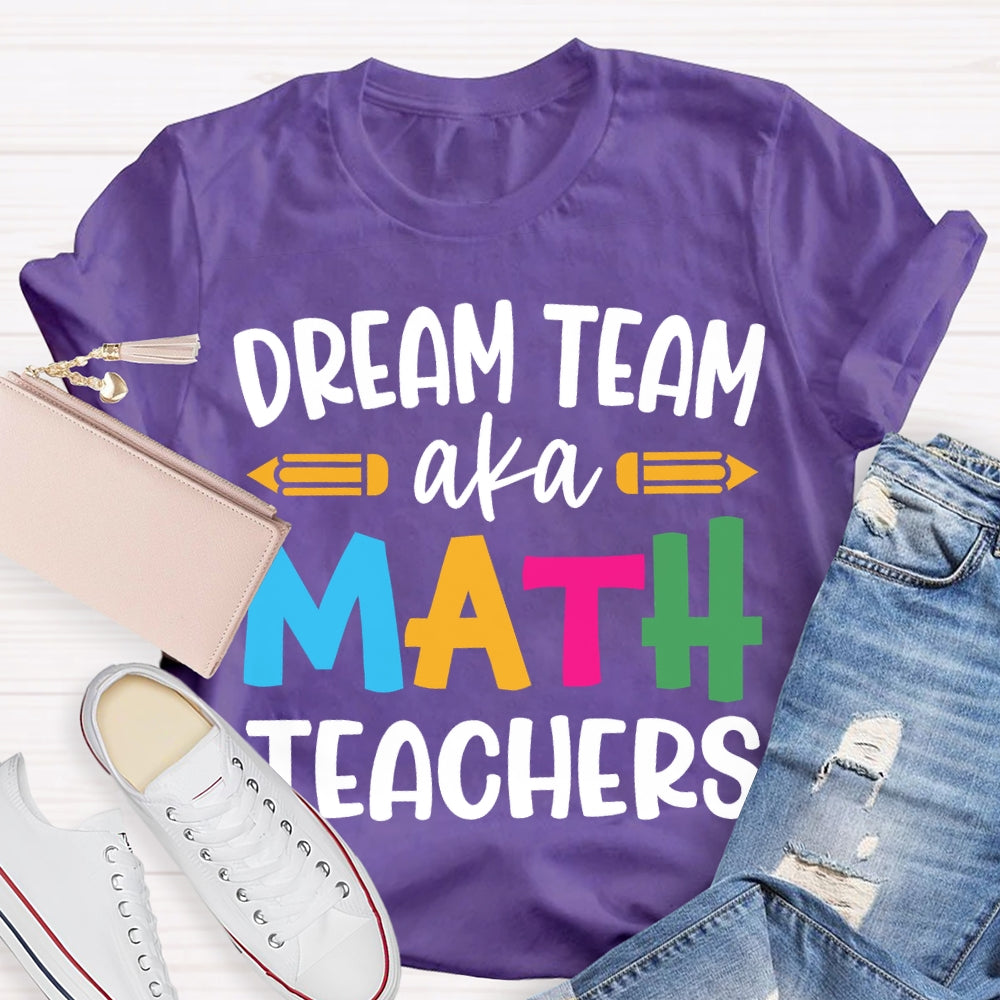 Dream Team Aka Math Teachers T-shirt
