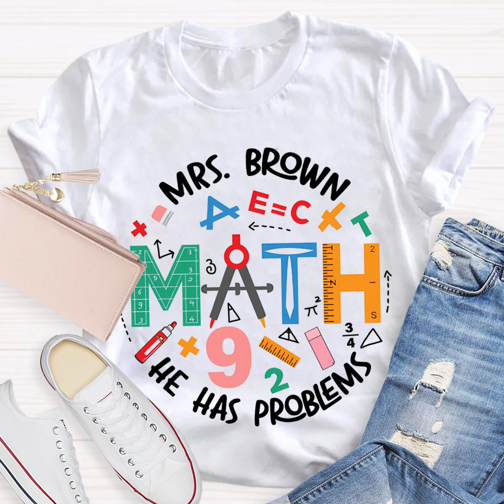 Personalized Name Math Teacher He Has Problems Mathematical Elements T-shirt
